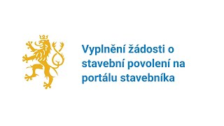 Vyplnění žádosti o stavební povolení na portálu stavebníka