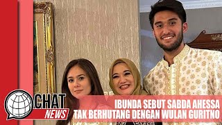 Ibunda Sabda Ahessa Tegaskan Putranya Tak Berhutang dengan Wulan Guritno - Chatnews 09 Maret 2024