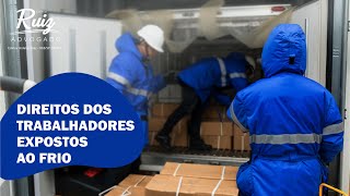 Direitos dos trabalhadores expostos ao frio.