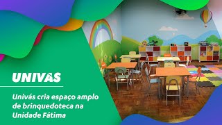 Univás cria espaço amplo de brinquedoteca na Unidade Fátima