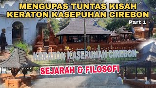 BANGSA YANG BESAR ADALAH BANGSA YANG MENGHARGAI SEJARAHNYA || Keraton Kasepuhan Cirebon Part 1