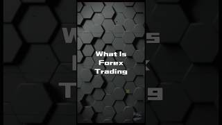 What Is Forex Trading !       #sharemarketforbeginners #tradingmotivation #trading #viral #facts