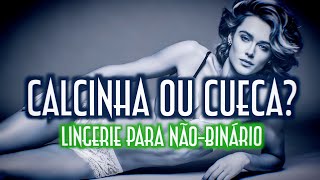 Calcinha ou cueca? Lingerie para não binário - Emerson Martins Video Blog 2024