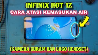 Cara Servis infinix Hot 12 Masuk Air, Kamera Buram dan Muncul Logo Headset.