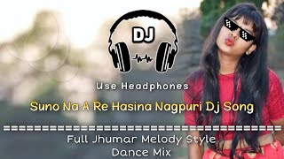 Suno Na A Re Hasina Nagpuri Dj Song Il Full Jhumar Melody Style Dance Mix Il Dencer Remix Zone