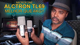 Alctron TL69 microfone condensador melhor do que  AKG C214 e Neumann TLM 102?