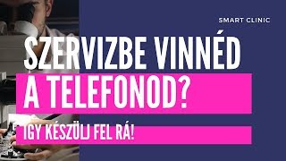 Szervizbe vinnéd a telefonod? Így készülj fel rá!