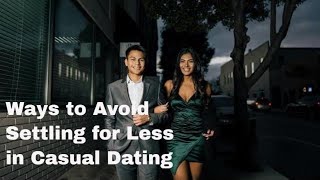 Don't Shortchange Your Needs by Waiting Around for Someone Who is Only into Casual Dating