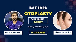 Otoplasty- Bat Ears or Prominent Ears Correction Surgery | Plastic & Cosmetic Surgery Dr. R K Mishra