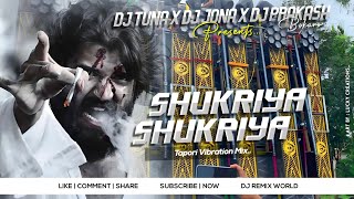 Shukriya Shukriya [Tapori Vibration Mix] DJ Tuna Nd DJ Jona Nd DJ Prakash Bokaro