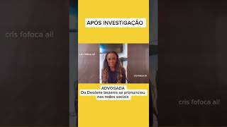 ADVOGADA DA DEOLANE BEZERRA SE PRONUNCIOU APÓS INVESTIGAÇÃO