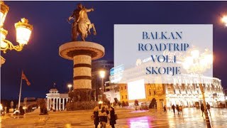 Roadtrip στα Βαλκάνια vol.1. Σκόπια