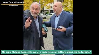 Ma scusi Stefano Bandecchi ma lei è ecologista con tutti gli alberi che ha tagliato?