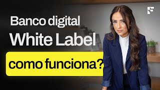 Banco Digital White Label: Como funciona?