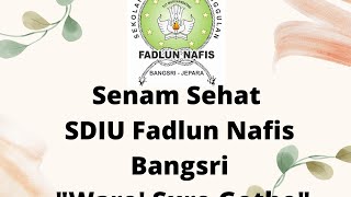 Senam Sehat "Waro' Suro Nggotho" SDIU Fadlun Nafis Bangsri