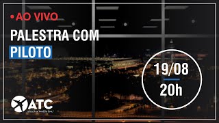 19/08: Palestra Ao Vivo com Piloto - Tire suas dúvidas!