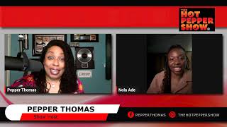 The Hot Pepper Show w/ Pepper Thomas Interviewing Nola Adé