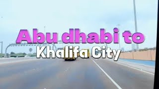 Road Trip from Abu Dhabi  to Khalifa  City