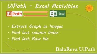 UiPath excel Extract Graph as Image | find last column Index| find last Row No (BalaReva)