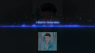 Z Black MD KD DJ Gourav barna