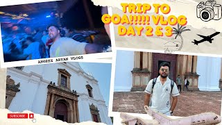 GOA TRIP DAY 2 & 3 | Travel Vlogs