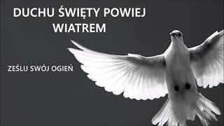 Duchu Święty powiej wiatrem ||