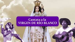 CANTATA A LA "VIRGEN DE RÍO BLANCO"