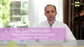 Bona Dea Dr. Mahmudov Şaiq Həkim fizioterapevt-
reabilitoloq