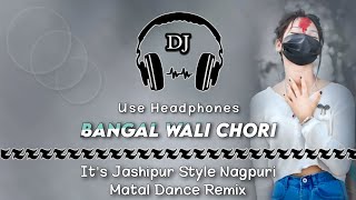 Bangal Wali Chari Nagpuri Dj Song 2024 ll It's Jashipur Style Matal Dance Mix ll Dencer Remix Zone