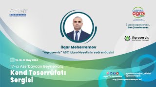 "İlqar Məhərrəmov", "Aqroservis ASC İdarə Heyətinin sədr müavini" Caspian Agro 2024