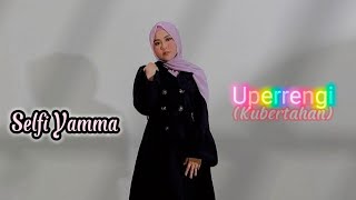 Selfi Yamma || Uperrengi (Kubertahan) | Official Lirik Video