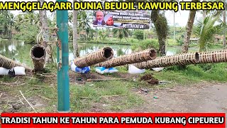 Menggelegarr Dunia‼️Beudil Kawung terbesar di kampung tasikmalaya