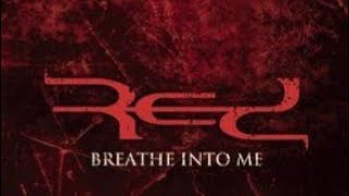 Red - Breathe Into Me