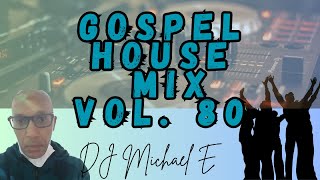 Gospel House Mix  Vol  80