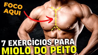 7 EXERCÍCIOS PARA CRESCER O MIOLO DO PEITO | TREINO DE PEITO