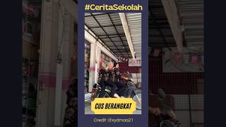 Cus berangkat #ceritasekolah ( sumber @xydmaa21 )