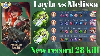 LAYLA VS MELISSA❗Gila Layla 28 kill new record mlbb