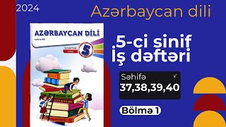 5-ci sinif Azərbaycan dili iş dəftəri səh. 37,38,39,40