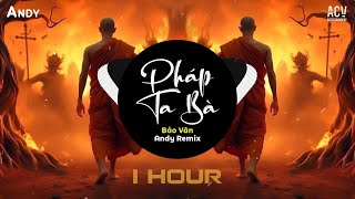 PHÁP TA BÀ (1 HOUR) - Bảo Vân x Andy - Chẳng Cần Làm Vừa Lòng Ai Chỉ Mong Cho Người Người Khoan Thai