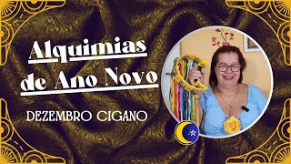 ALQUIMIAS DE ANO NOVO | DEZEMBRO CIGANO