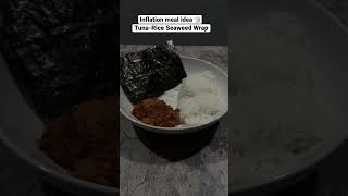 Inflation meal idea that’s in your pantry.Tuna-Rice Seaweed wrapeasy & cheap  #inflation #cheapmeals