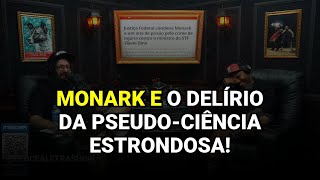 Monark e o delírio da pseudo-ciência estrondosa!