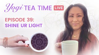 🔴 Shine Ur Light - Yogi Tea Time Episode 39 ☕