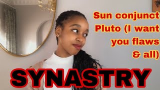 SYNASTRY Sun conjunct Pluto (I want you flaws and all)