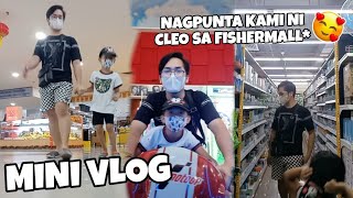 PUMUNTA KAMI NI CLEO SA FISHERMALL AT NAG IKOT IKOT KAMI!❤️ MINIVLOG!!