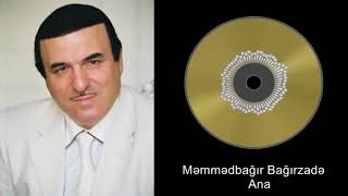 Məmmədbağır Bağırzadə - Ana