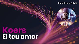 Koers - El teu amor (Karaoke en català)