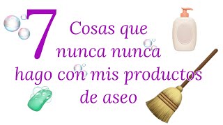 7 Cosas que nunca debes hacer con tus productos de aseo en el hogar