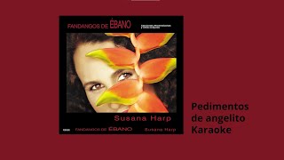 11 Pedimentos de angelito Karaoke - Susana Harp, Fandangos de ébano