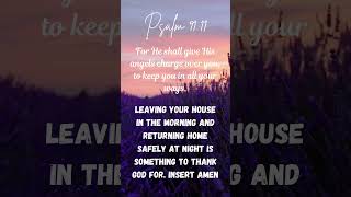 Psalm 91:11 For He shall give His angels charge over you, to keep you in all your ways #bibleverse